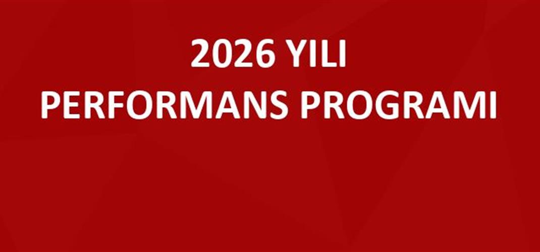 Bakanlığımız “2026 Yılı Performans Programı” yayımlandı