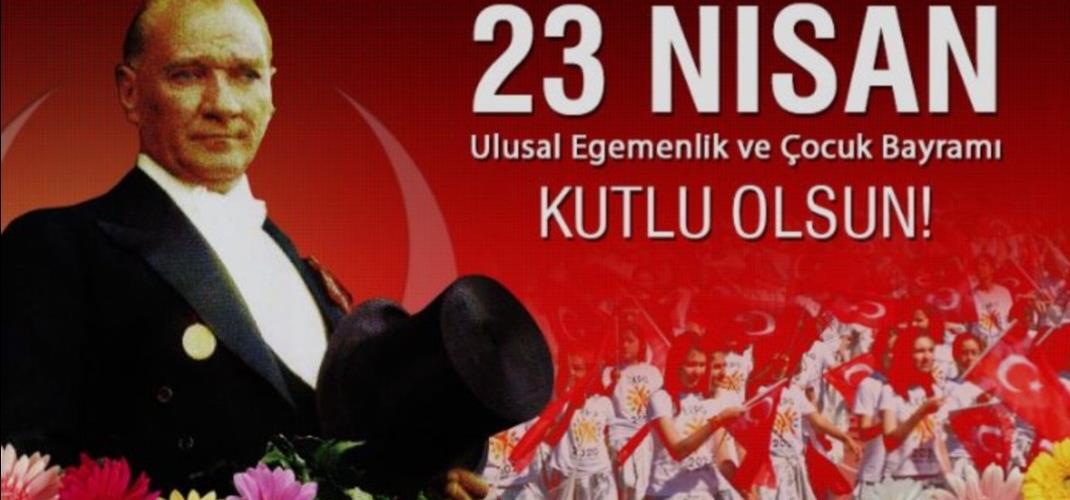 23 NİSAN ULUSAL EGEMENLİK VE ÇOCUK BAYRAMI KUTLU OLSUN