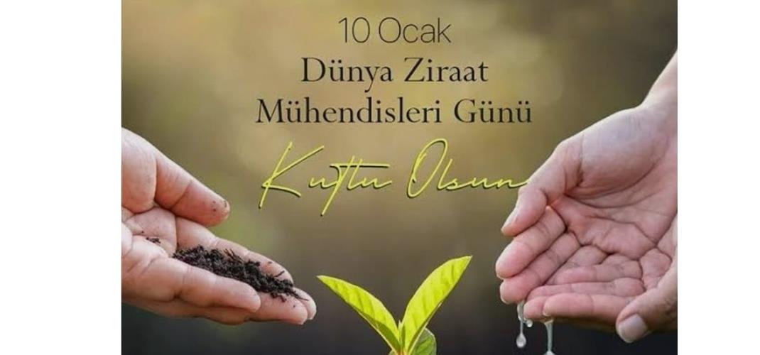 ZİRAAT MÜHENDİSLERİ GÜNÜ KUTLU OLSUN 