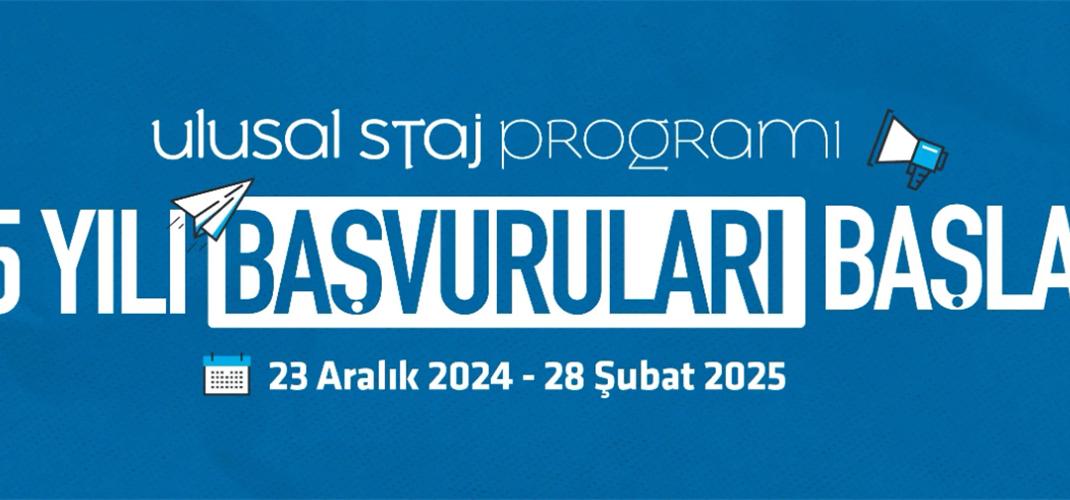 ÜNİVERSİTE ÖĞRENCİLERİ 2025 YILI ULUSAL STAJ PROGRAMI BAŞVURUSU